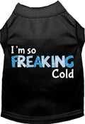 Black Freaking Cold pet shirt for dogs