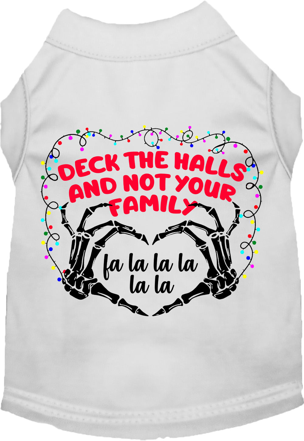 White pet shirt with 'Deck the Halls, Not Your Family' design
