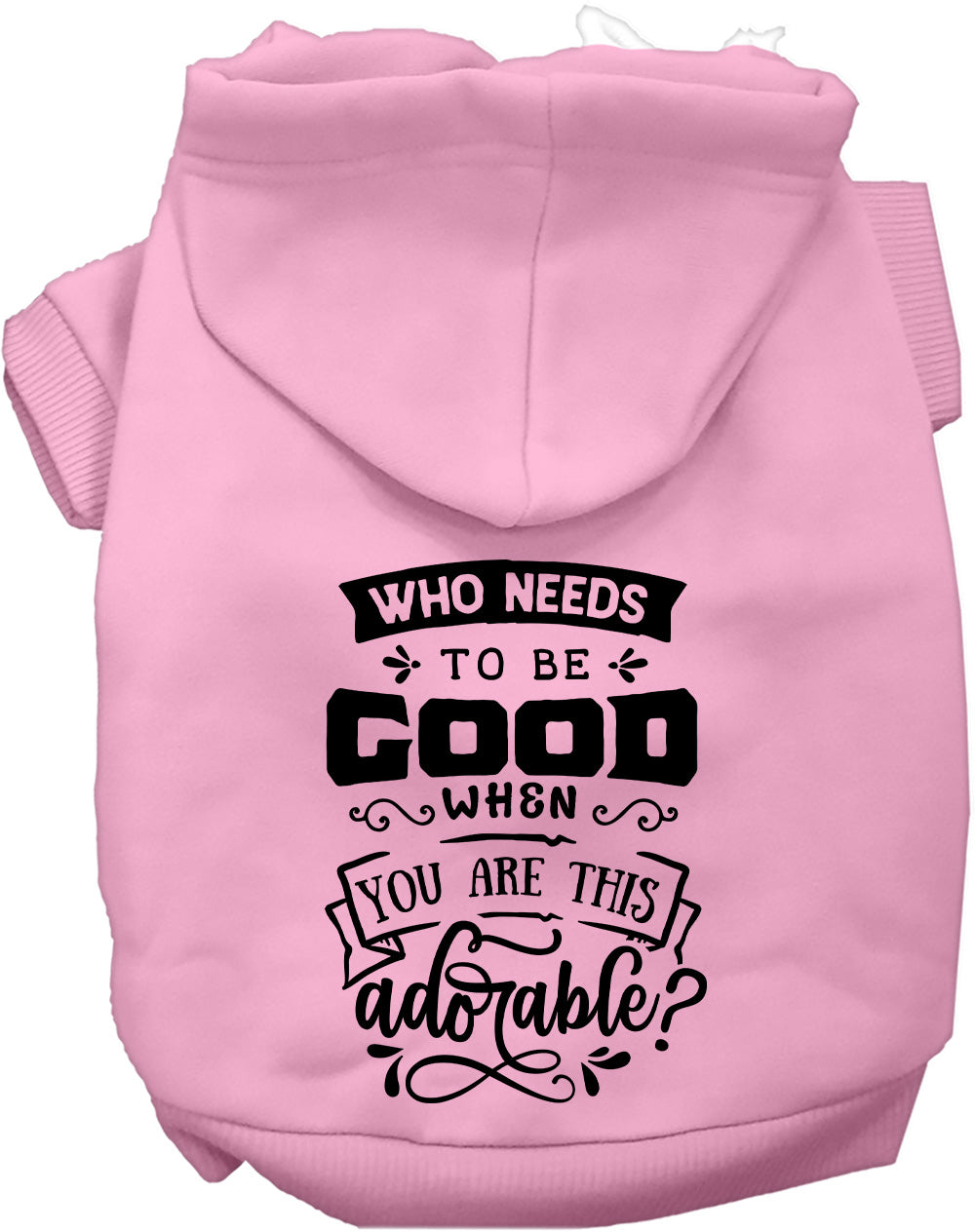 Light pink pet hoodie with 'Who Needs to be Good?' text