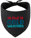Not Made for Cold Weather Pet Bandana