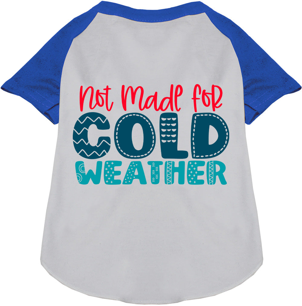 Blue sleeve pet raglan shirt with 'Not Made for Cold Weather' text