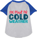 Blue sleeve pet raglan shirt with 'Not Made for Cold Weather' text
