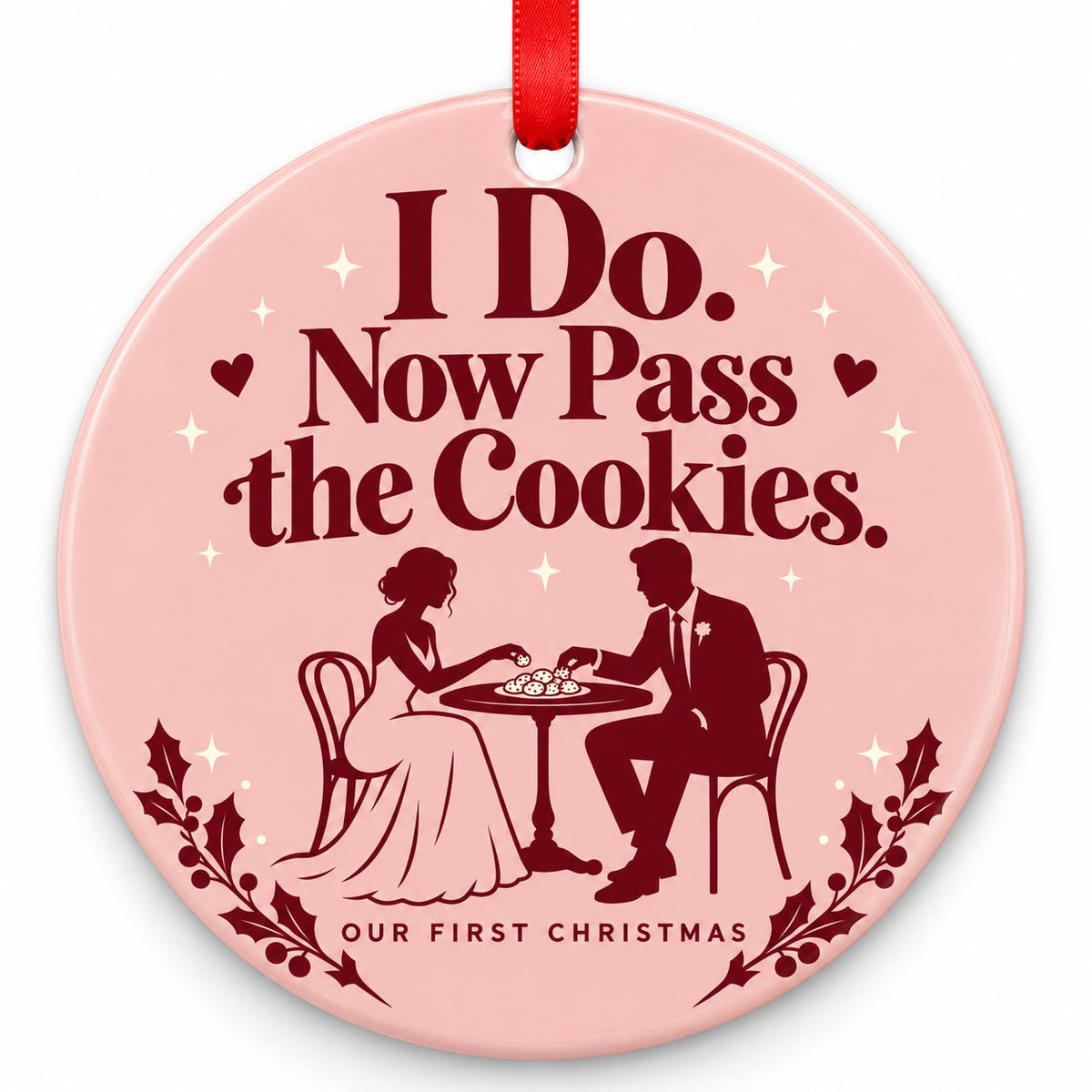Funny I Do Now Pass the Cookies Wedding Christmas Ornament with red hanging ribbon