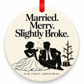 Married Merry Slightly Broke Wedding Christmas Ornament with red hanging ribbon