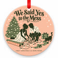 We Said Yes to the Mess Wedding Christmas Ornament with red hanging ribbon