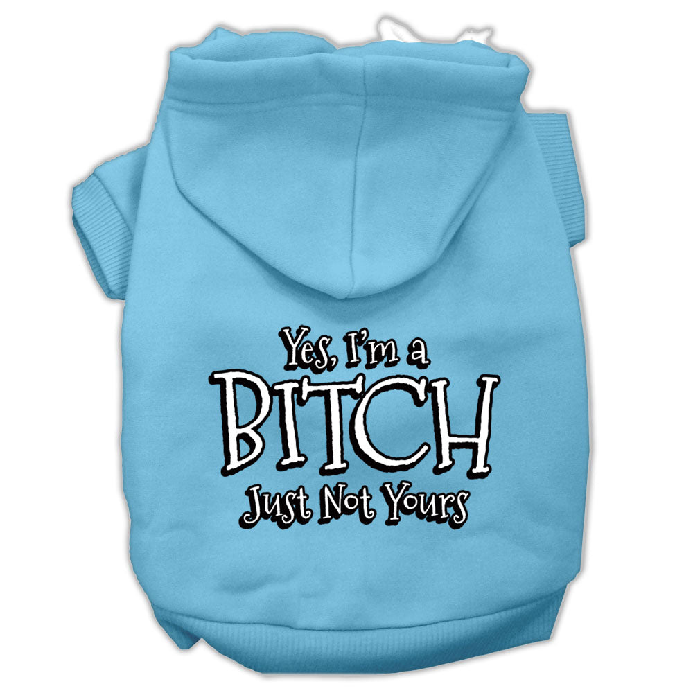 Pet Hoodie "Yes, I'm A Bitch, Just Not Yours"