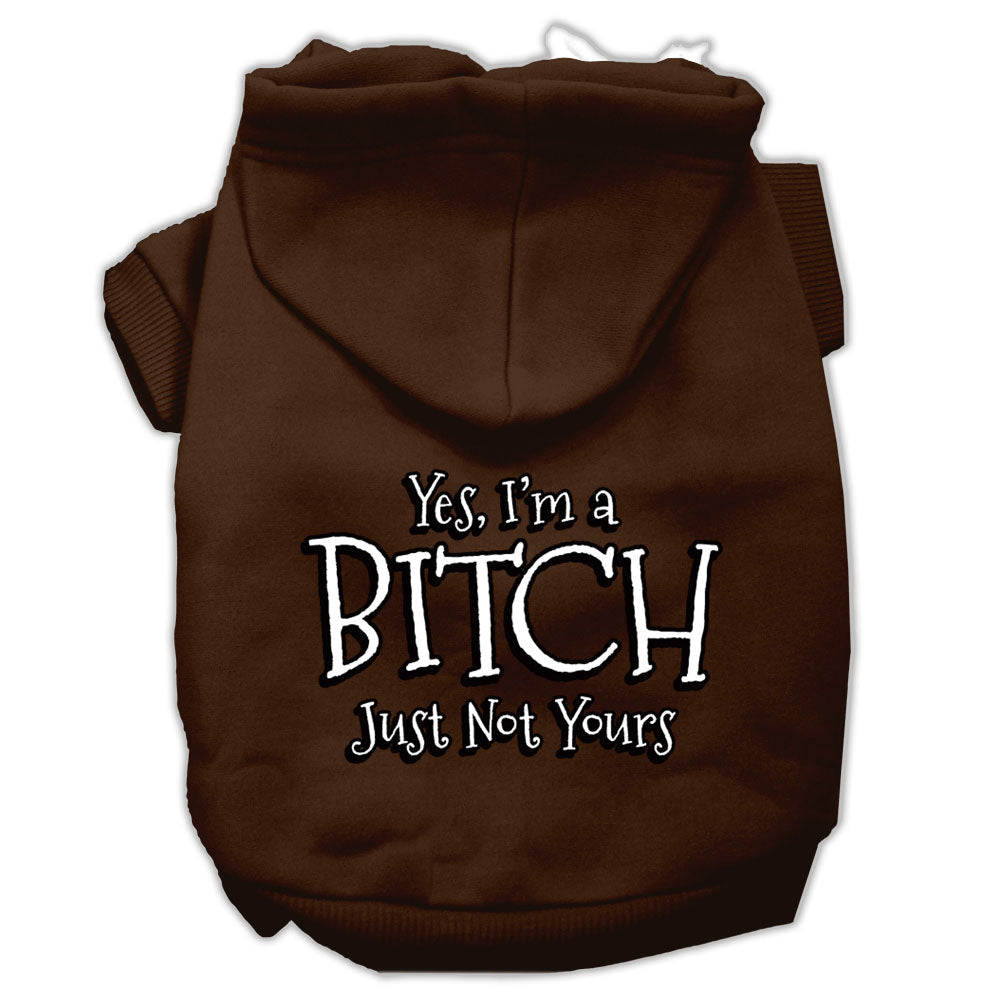 Pet Hoodie "Yes, I'm A Bitch, Just Not Yours"
