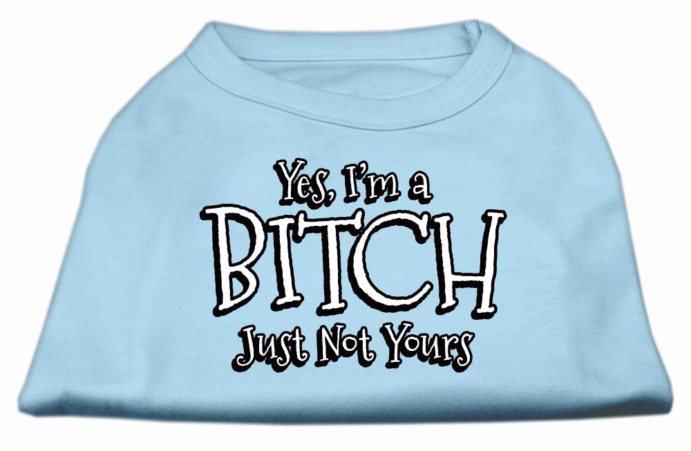 Pet Shirt "Yes I'm A Bitch, Just Not Yours"